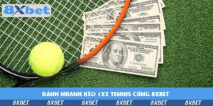 danh-nhanh-keo-1x2-tennis-cung-8xbet